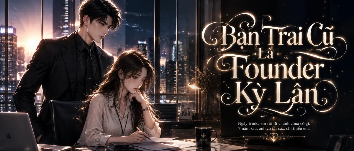 Bạn Trai Cũ Là Founder Kỳ Lân